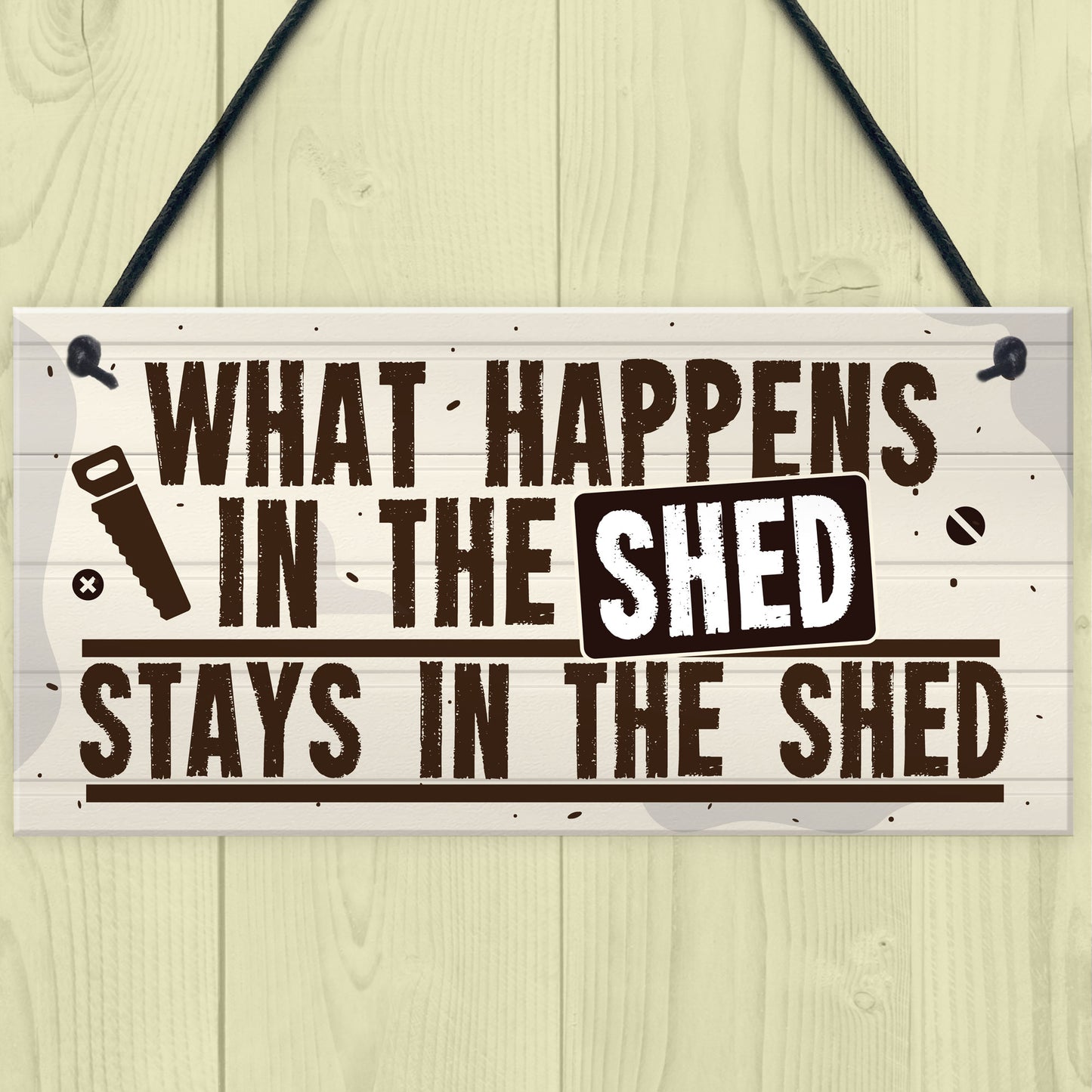 What Happens In The Shed Novelty Hanging Garage Garden Sign