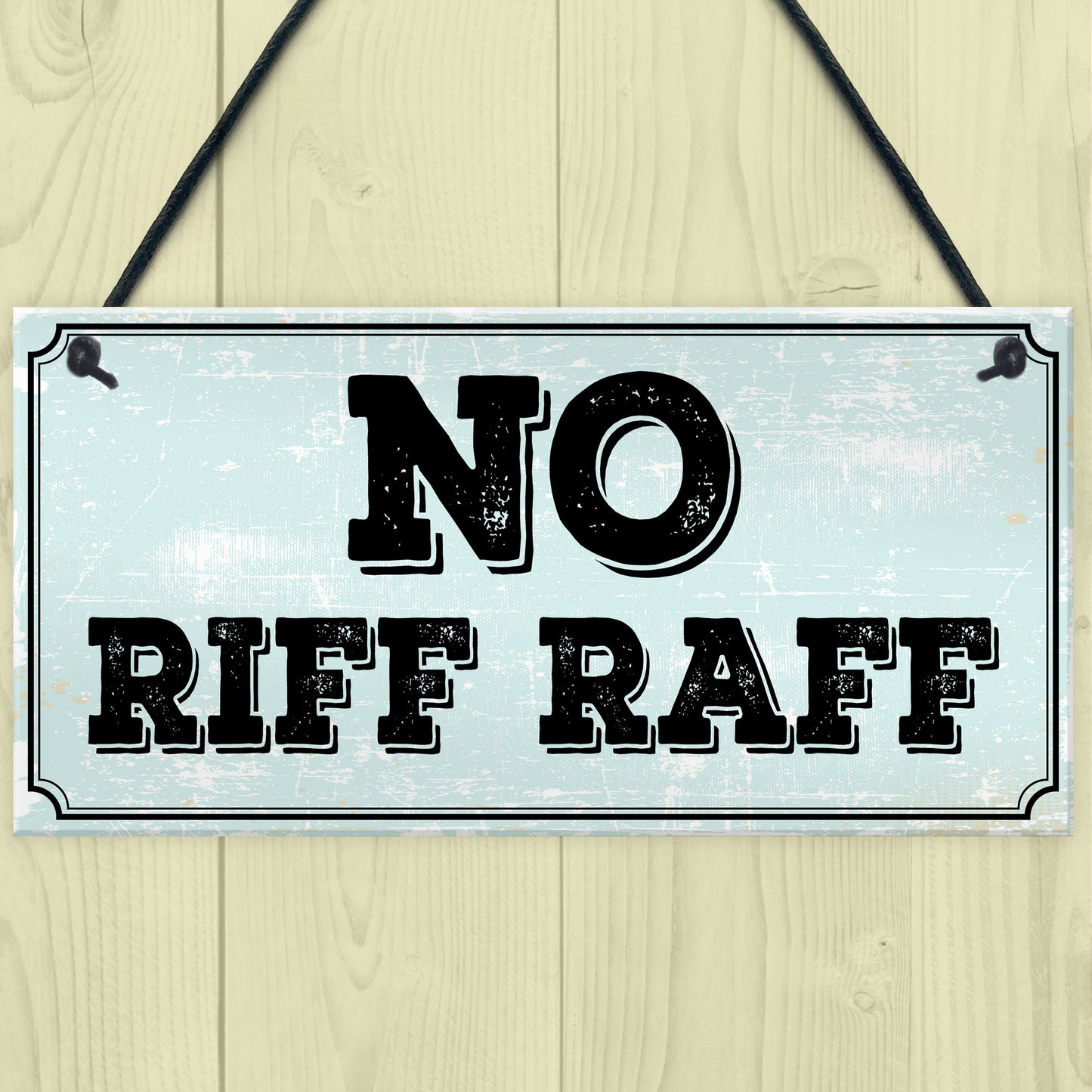 NO RIFF RAFF SIGN BAR PUB MAN CAVE SHED GARDEN GARAGE SIGN Funny