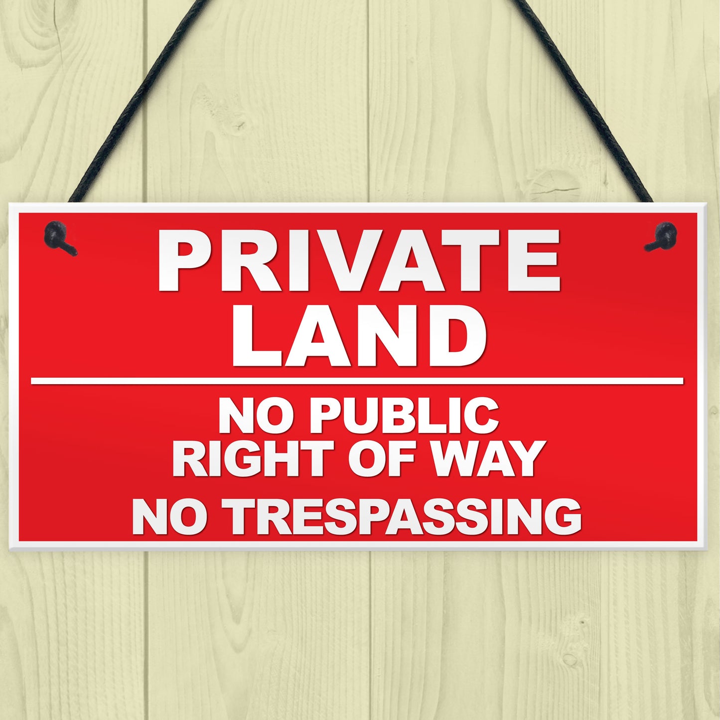 PRIVATE LAND NO PUBLIC RIGHT WAY NO TRESPASSING Hanging Plaque