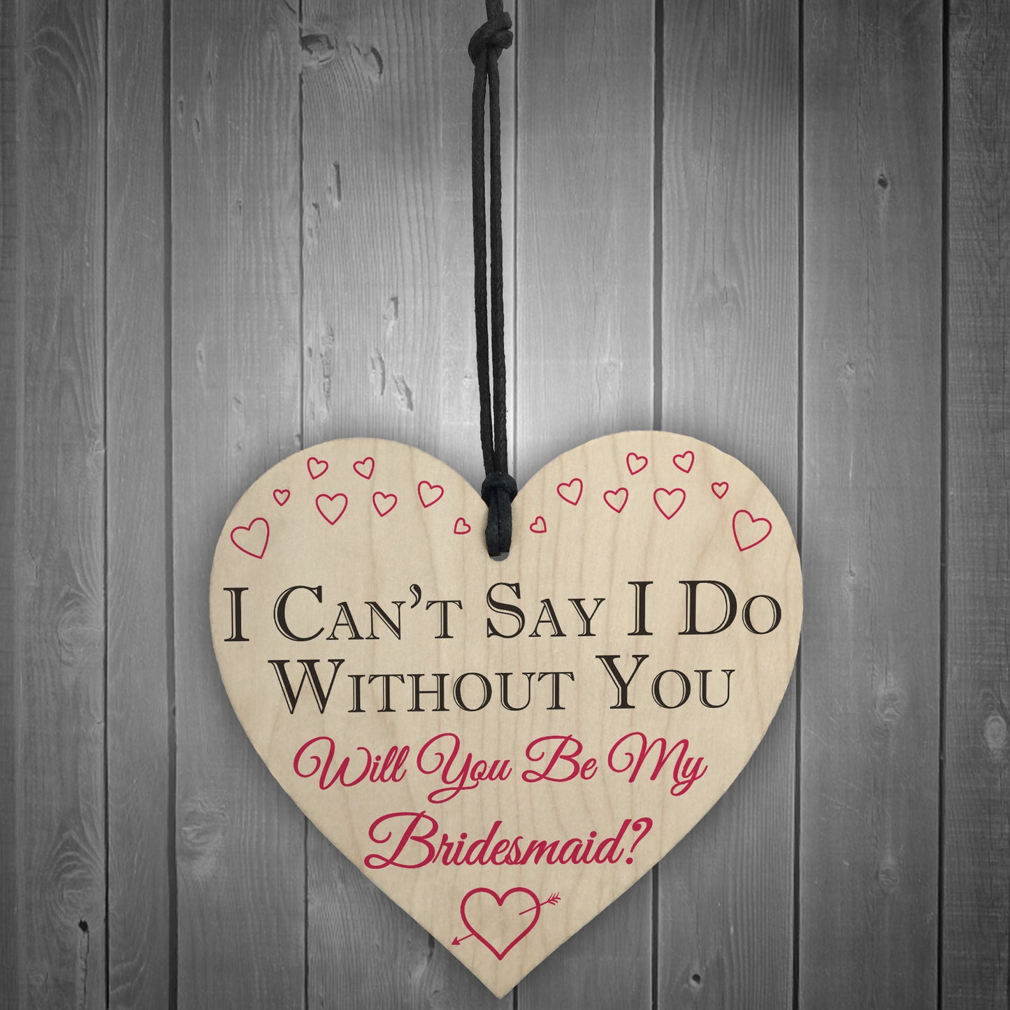 I Can't Say I Do Without You Bridesmaid Invite Hanging Plaque