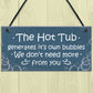 Funny Novelty Hot Tub Sign Garden Plaque Home Decor Sign