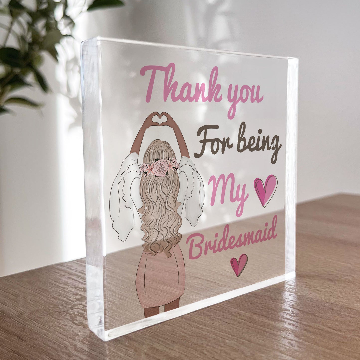 Thank You For Being My Bridesmaid Gift Acrylic Block Wedding Day