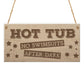 Hot Tub No Swimsuits Funny Jacuzzi Garden Gift Hanging Plaque