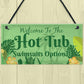 Welcome Hot Tub Novelty Garden Sign Jacuzzi Pool Funny Plaque