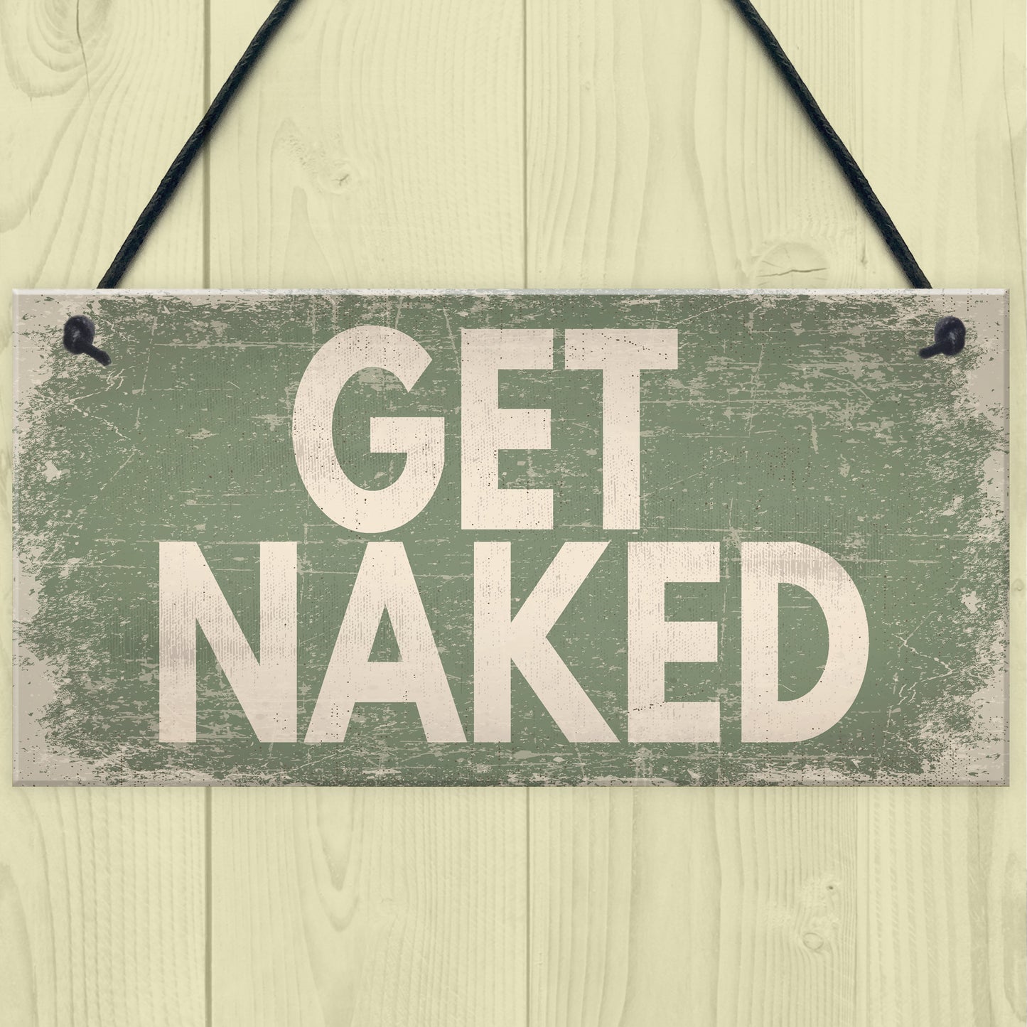 GET NAKED Chic Hanging Plaque Garden Shed Hot Tub Sign Birthday