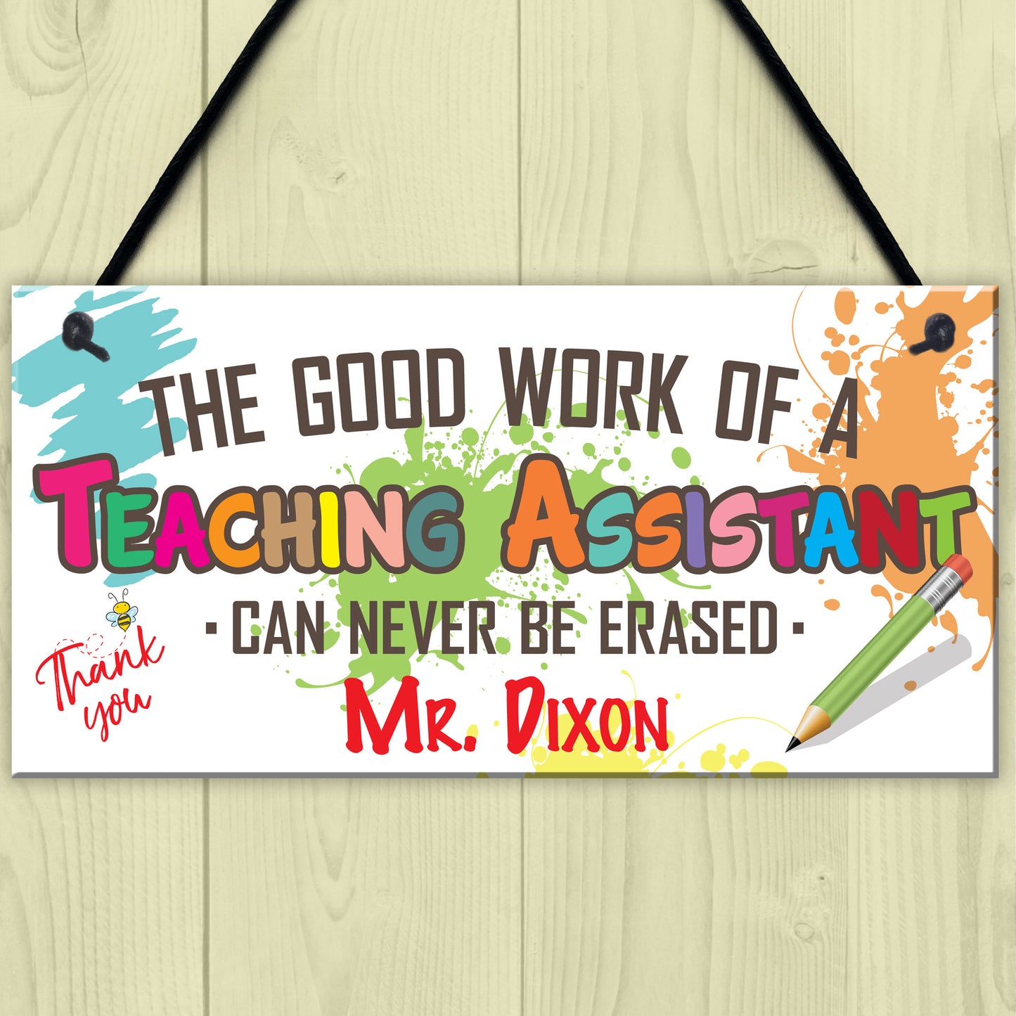 Teaching Assistant Work Never Erased Hanging Personalised Plaque