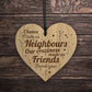 New Home Gift Friendship Sign Engraved Heart Neighbour Gift