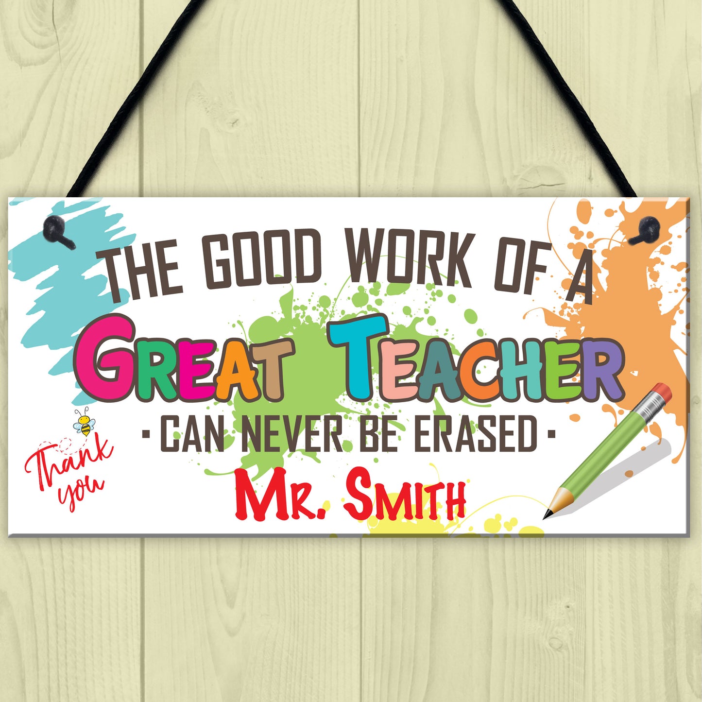 Great Teachers Work Never Erased Hanging Personalised Plaque