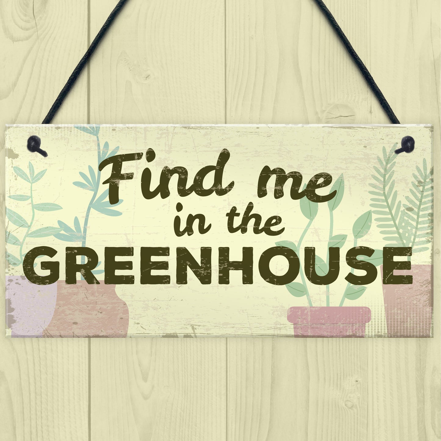 Find Me In The Greenhouse Garden Wall Door Gate Shed House Sign