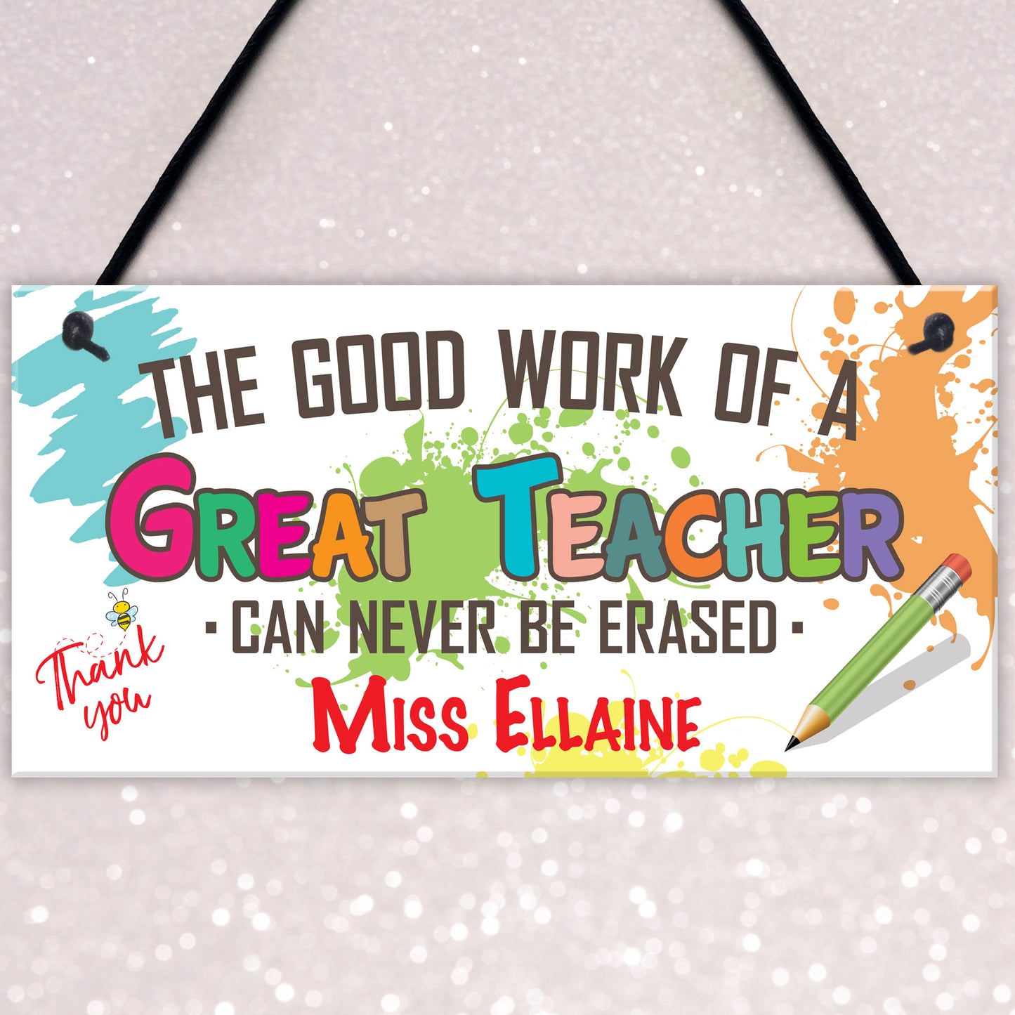 Great Teachers Work Never Erased Hanging Personalised Plaque