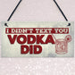 Vodka Sign Funny Man Cave Gift Home Bar Hanging Pub Plaque