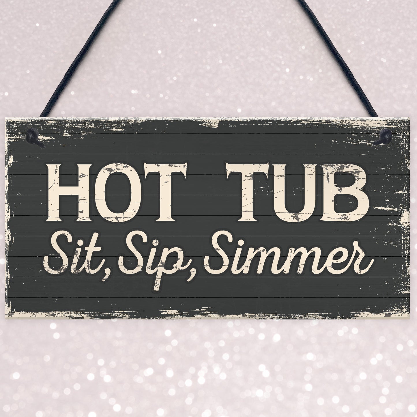 Hot Tub Sit Sip Simmer Shabby Chic Novelty Garden Pool Plaque