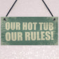 Hot Tub Our Rules Hanging Garden Shed Plaque Jacuzzi FRIEND Gift