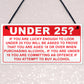 Under 25? Plaque Funny Bar Sign