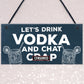 Funny Lets Drink Vodka Alcohol Gift Man Cave Home Bar Plaque