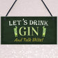 Lets Drink Gin Funny Alcohol Gift Man Cave Home Bar Pub Plaque