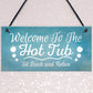 Welcome To The Hot Tub Novelty Garden Hanging Plaque Sign