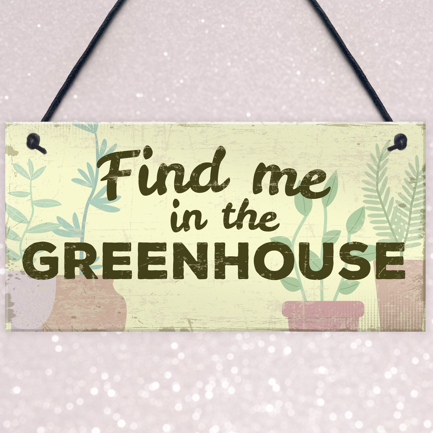 Find Me In The Greenhouse Garden Wall Door Gate Shed House Sign