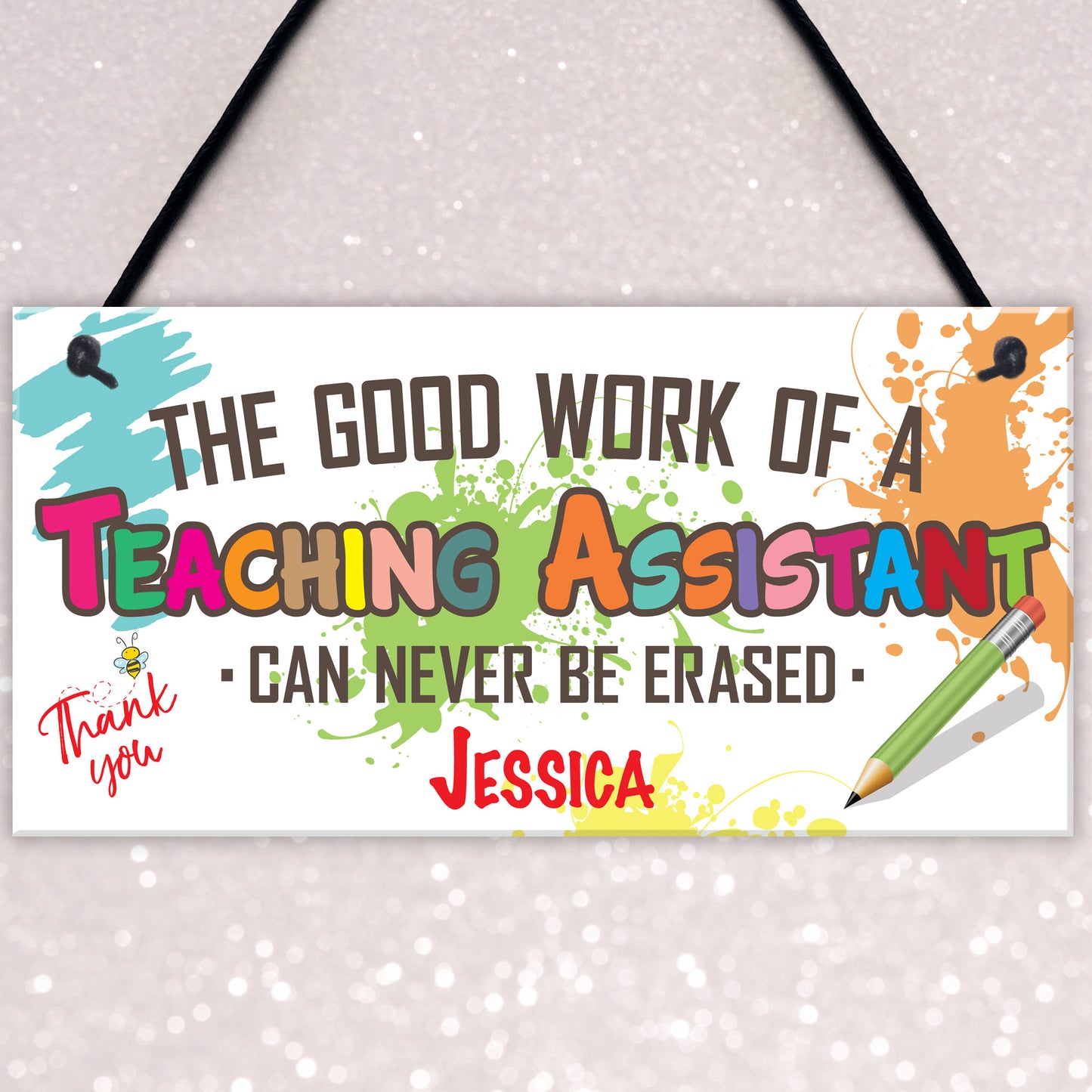 Teaching Assistant Work Never Erased Hanging Personalised Plaque