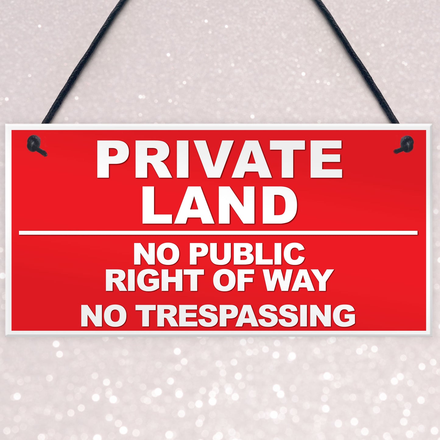 PRIVATE LAND NO PUBLIC RIGHT WAY NO TRESPASSING Hanging Plaque