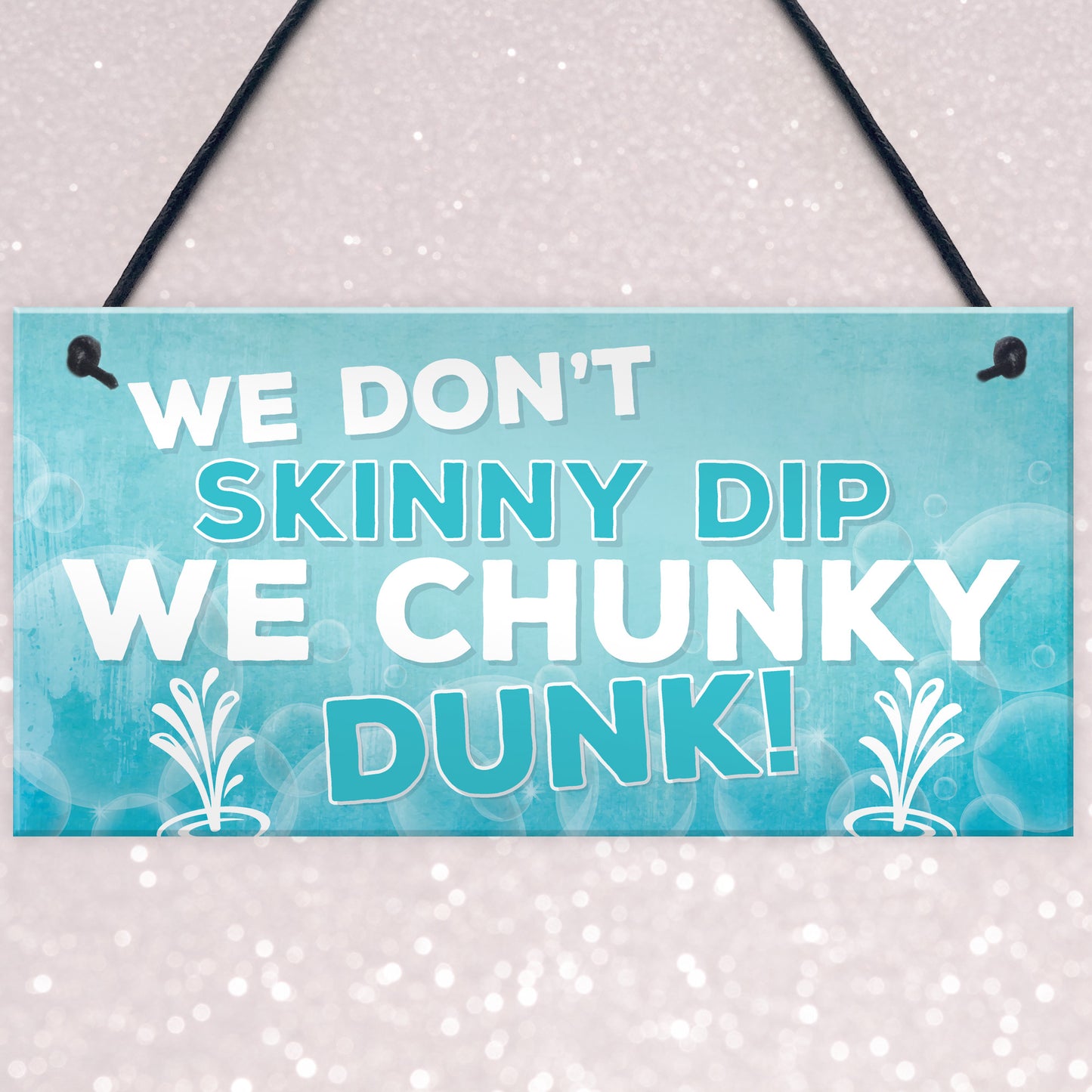 We Don't Skinny Dip We Chunky Dunk Hanging Plaque Hot Tub Sign