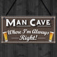 Man Cave Always Right Funny Home Bar Husband Gift Hanging Plaque