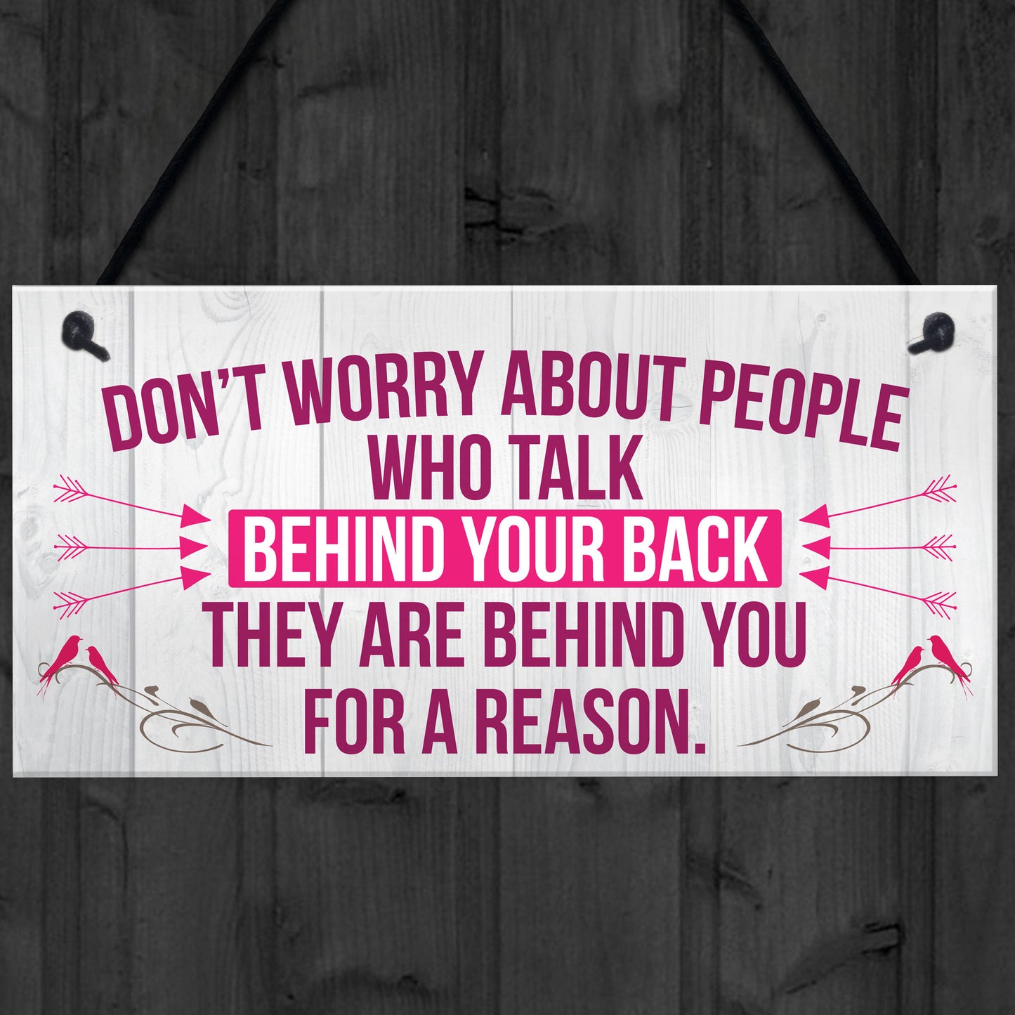 Talk Behind Your Back Reason Positivity Message Hanging Plaque