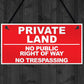 PRIVATE LAND NO PUBLIC RIGHT WAY NO TRESPASSING Hanging Plaque