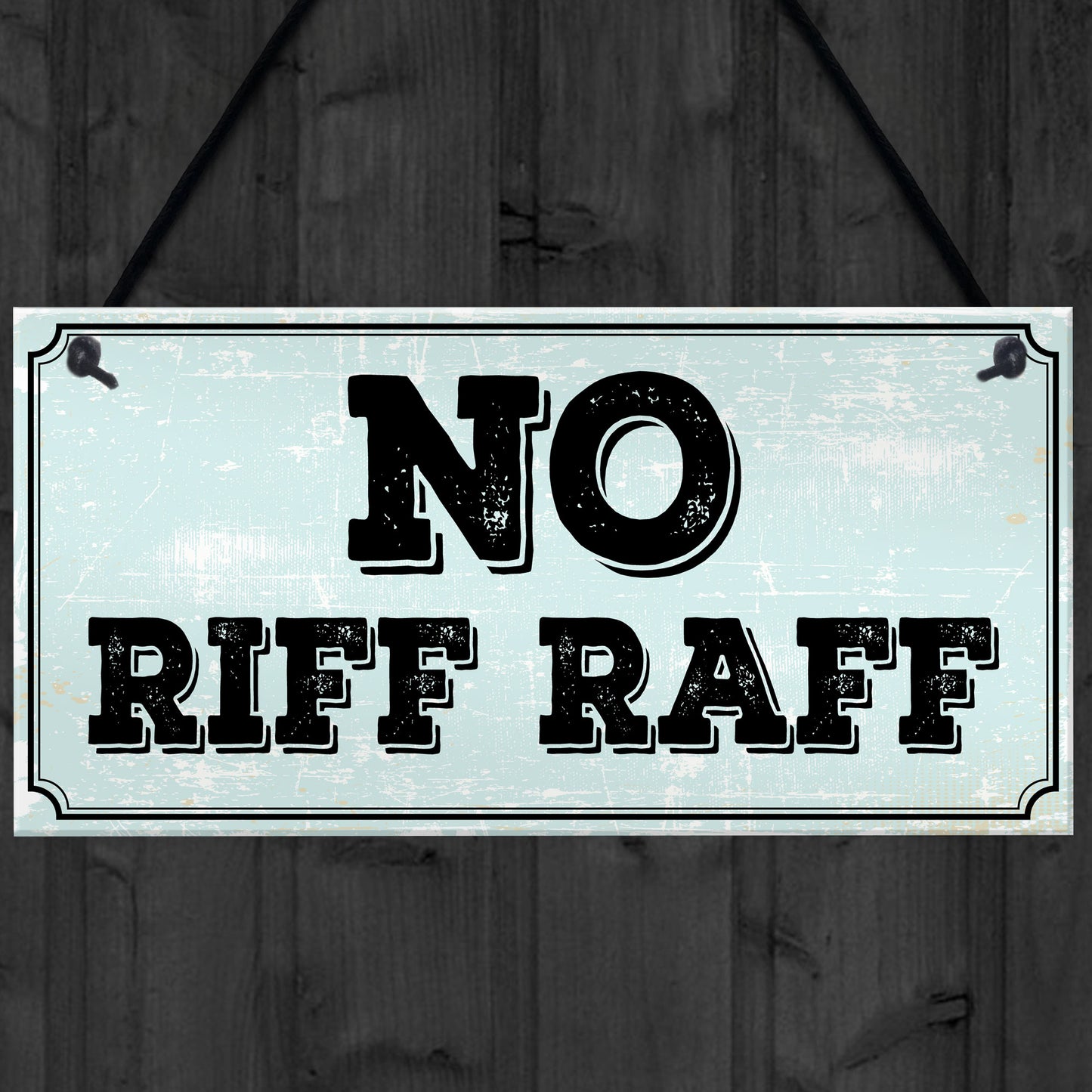 NO RIFF RAFF SIGN BAR PUB MAN CAVE SHED GARDEN GARAGE SIGN Funny