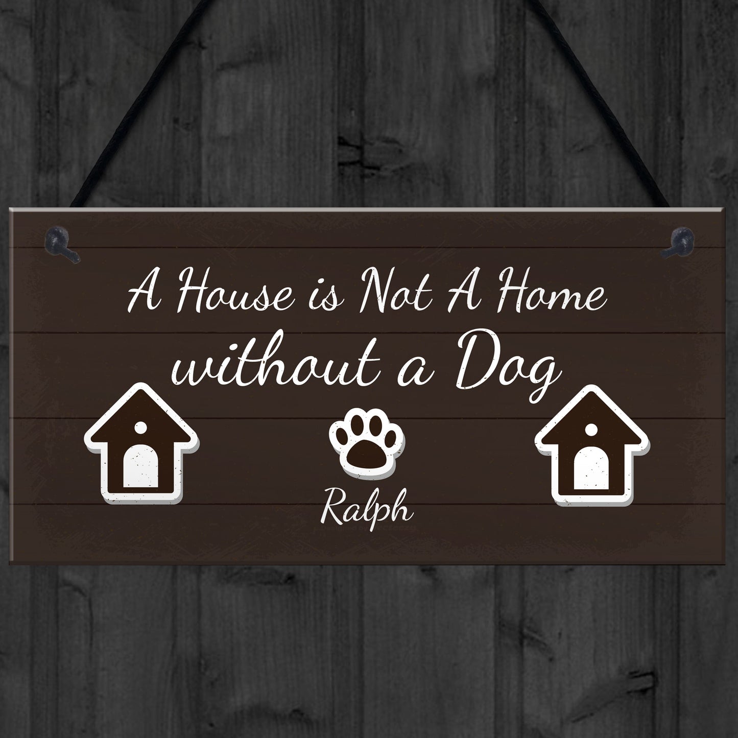 House Not A Home Without A Dog PERSONALISED Dog Sign Gift