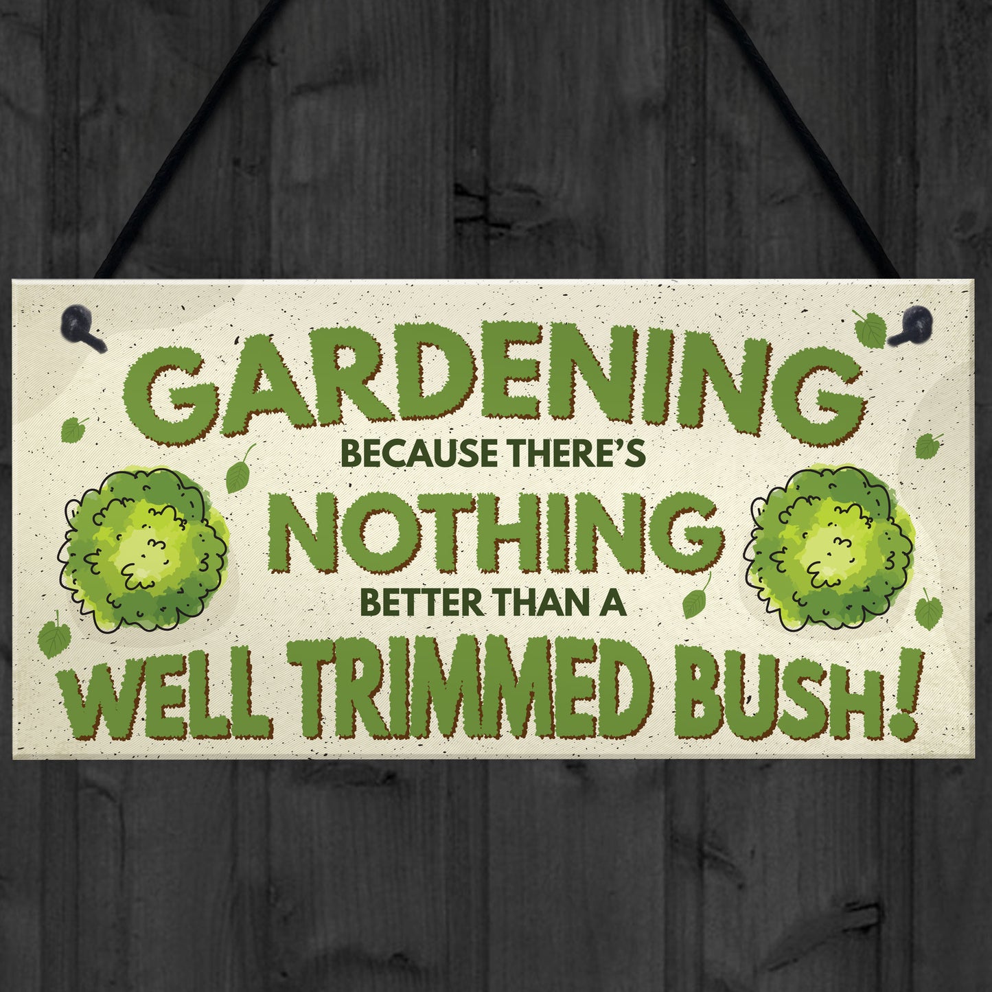 Gardening Nothing Better Than A Well Trimmed Bush Funny Sign