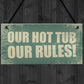 Hot Tub Our Rules Hanging Garden Shed Plaque Jacuzzi FRIEND Gift