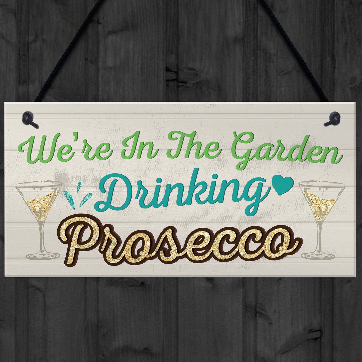 Garden Drinking Prosecco Friend Friendship Plaque Alcohol Signs