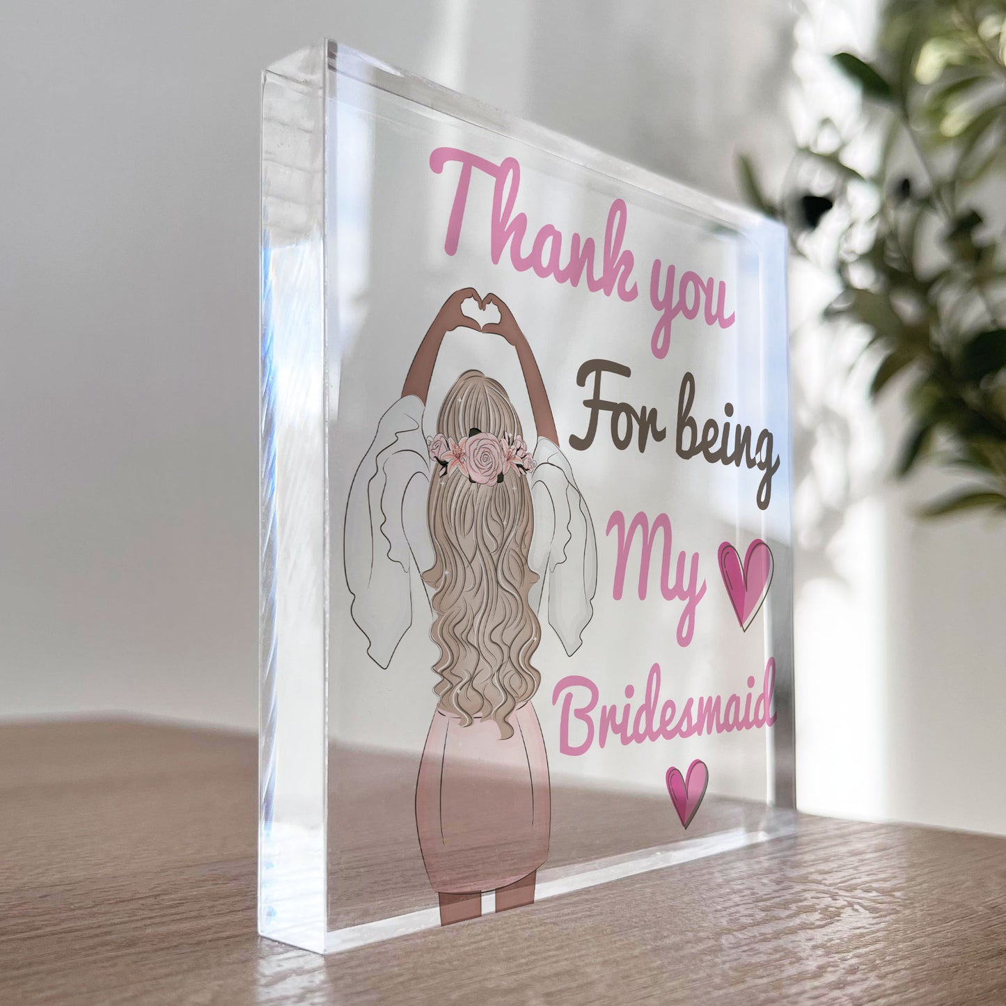 Thank You For Being My Bridesmaid Gift Acrylic Block Wedding Day