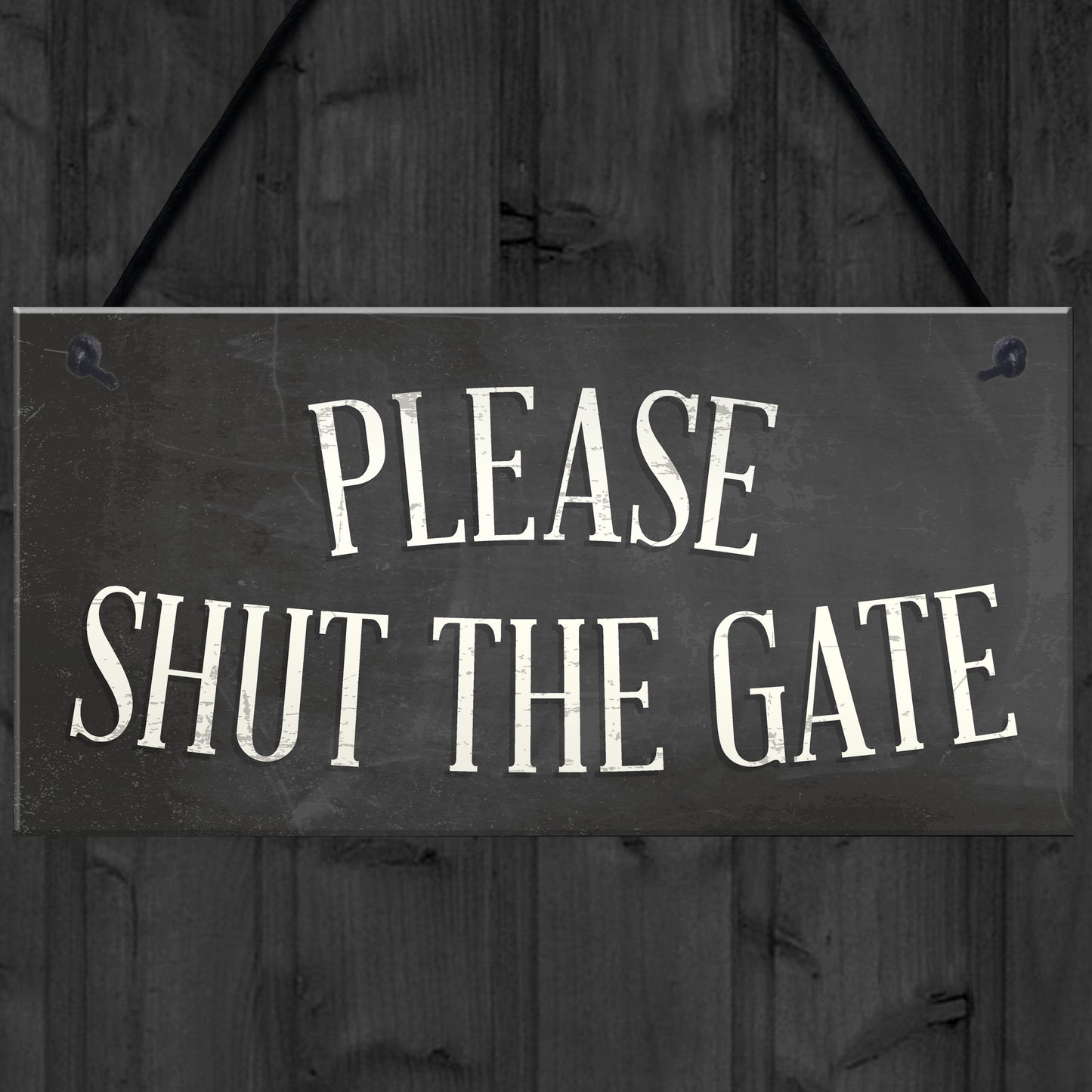 PLEASE SHUT THE GATE Hanging Plaque Garden Wall Fence Sign