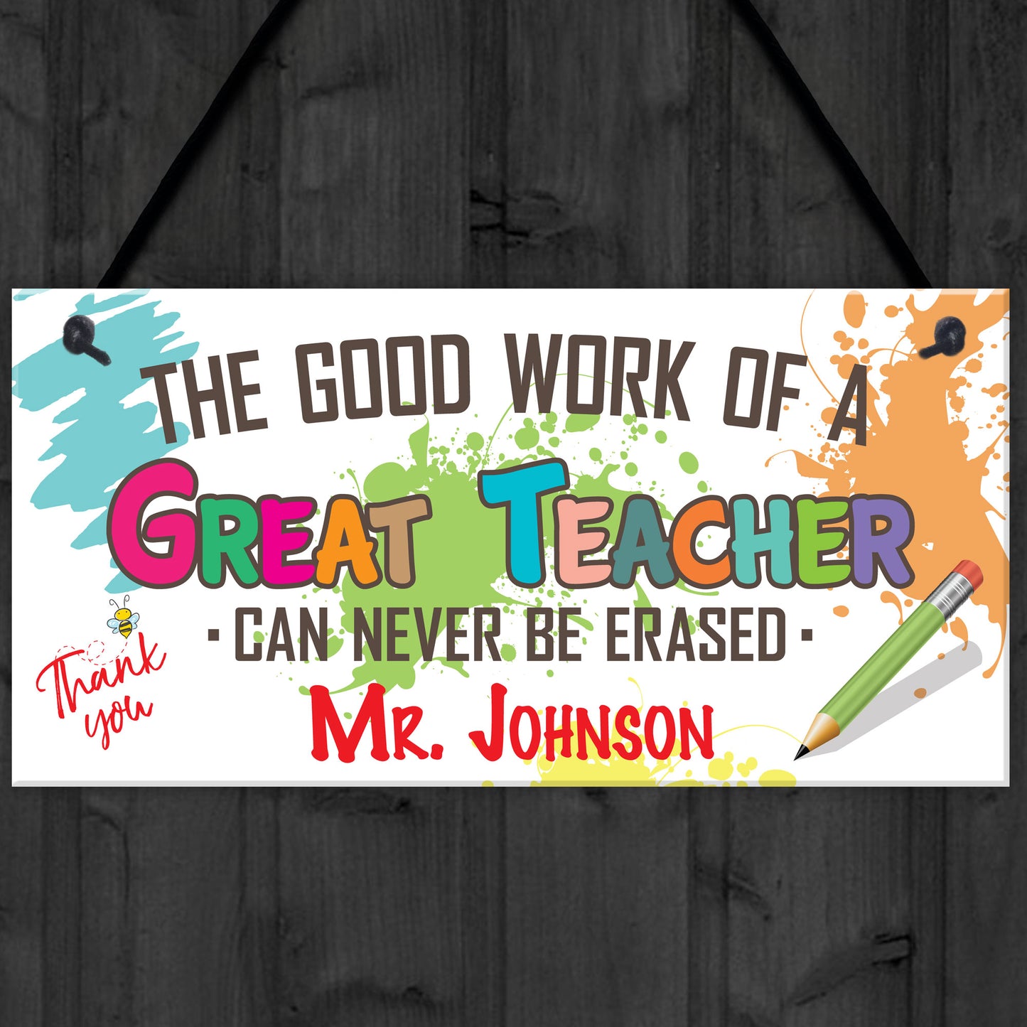 Great Teachers Work Never Erased Hanging Personalised Plaque