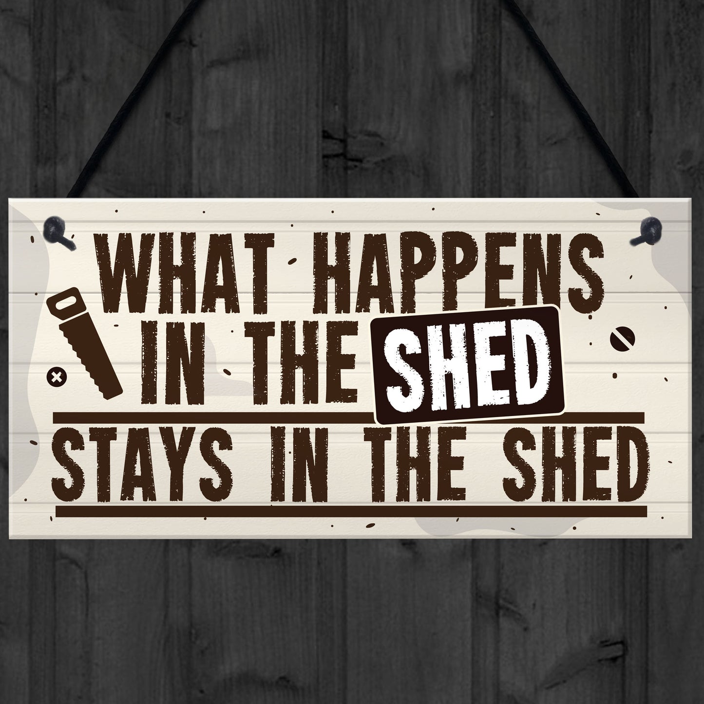 What Happens In The Shed Novelty Hanging Garage Garden Sign