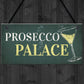 Prosecco Palace Funny Alcohol Friendship Bar Hanging Plaque Gift