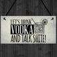 Lets Drink Vodka Funny Alcohol Gift Man Cave Home Bar Plaque