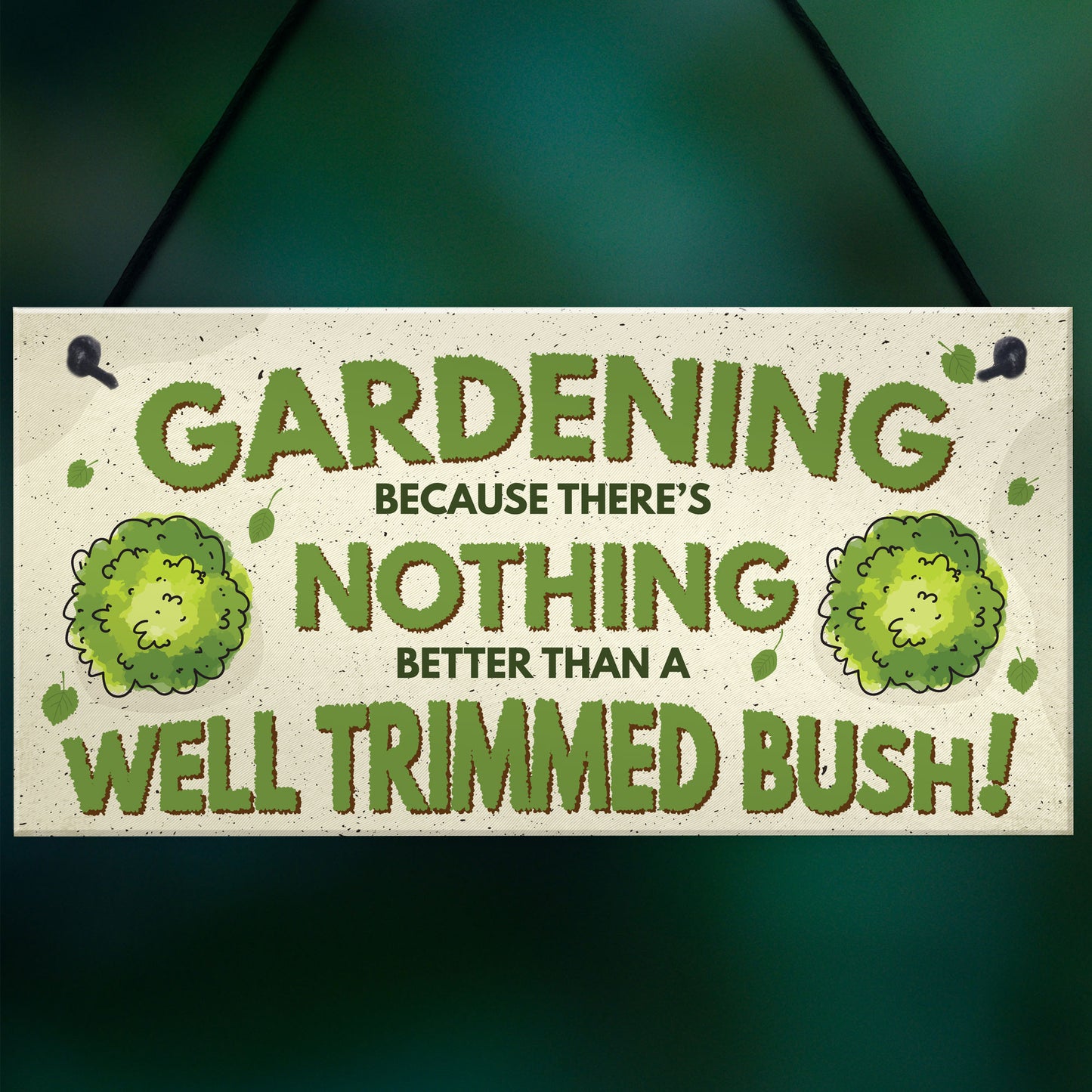 Gardening Nothing Better Than A Well Trimmed Bush Funny Sign