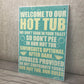 Our Hot Tub Rules Novelty Hanging Garden Shed Jacuzzi Plaque