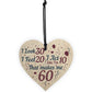 60th Birthday Novelty Gift For Mum Dad Nan Grandad Wood Heart