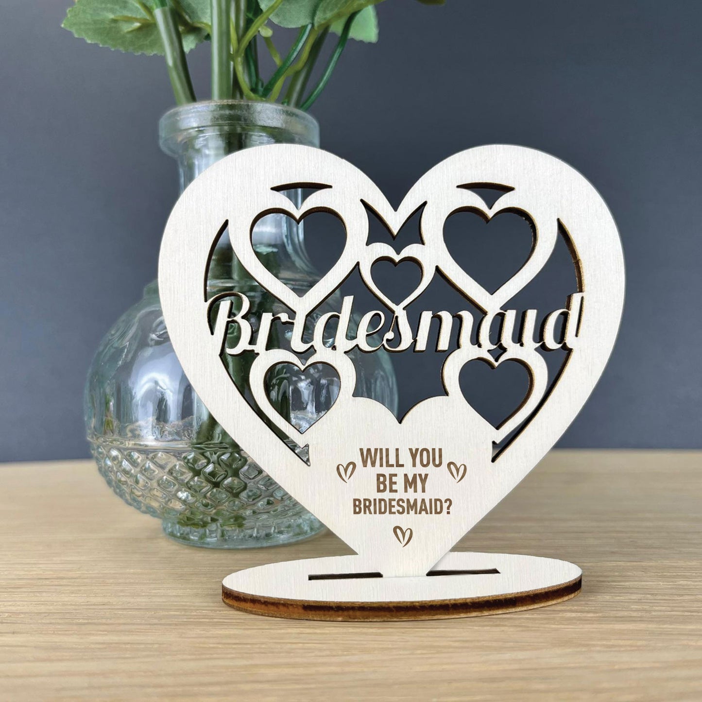 Will You Be My Bridesmaid Proposal Gift Wood Standing Heart