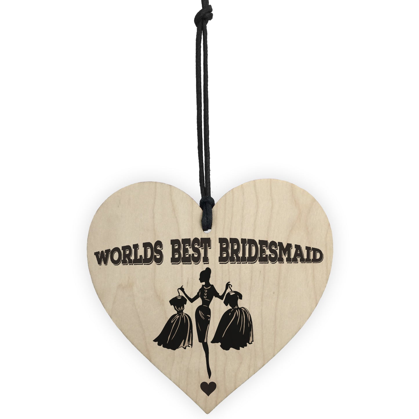 Worlds Best Bridesmaid Wooden Hanging Heart Wedding Plaque