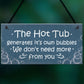 Funny Novelty Hot Tub Sign Garden Plaque Home Decor Sign