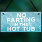 No Farting Hot Tub Sign Funny Garden Plaque Jacuzzi Pool Gift