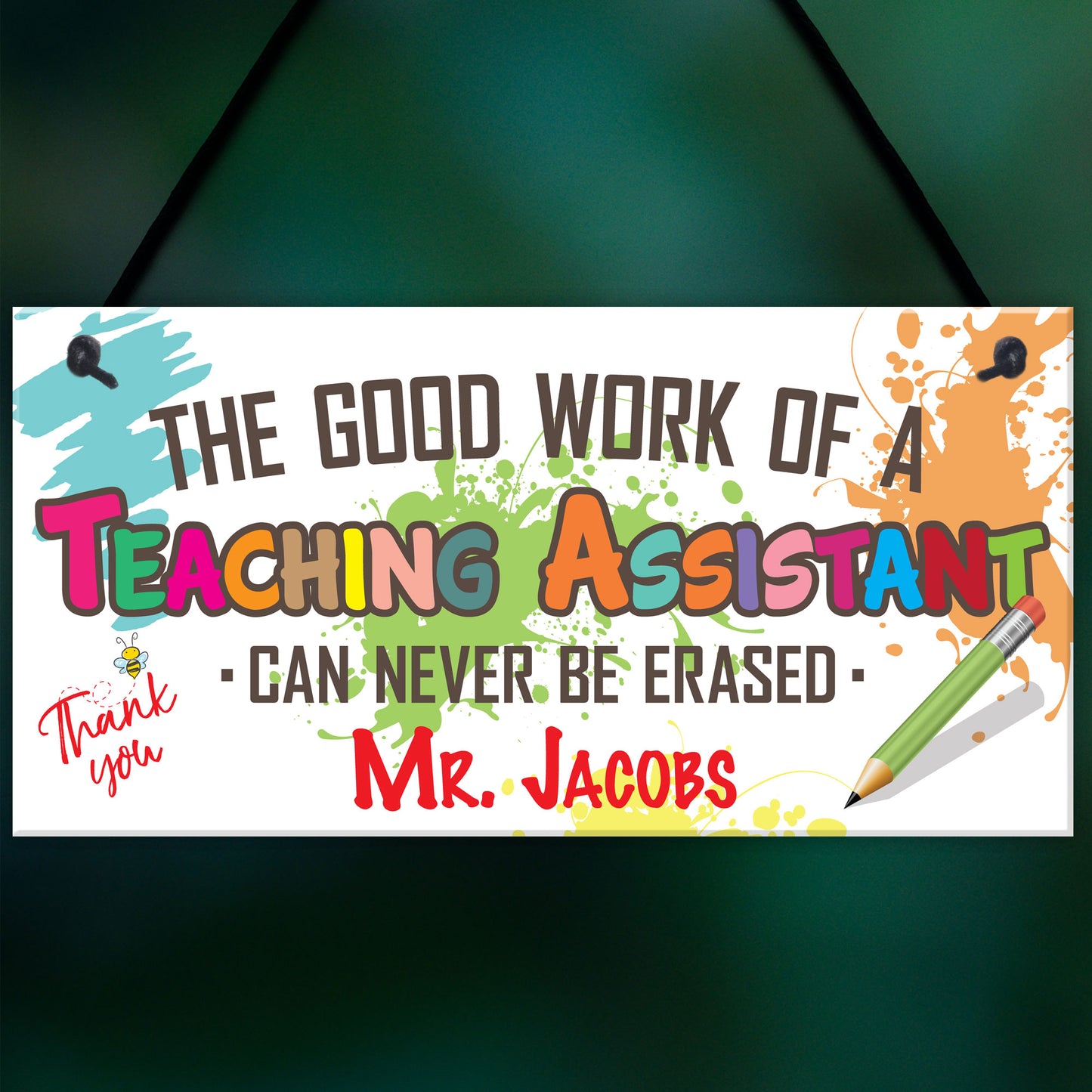 Teaching Assistant Work Never Erased Hanging Personalised Plaque