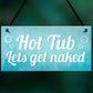 Novelty Hot Tub Sign Get Naked Garden Jacuzzi Shed Plaque Decor