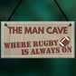 Man Cave Rugby Husband Home Bar Pub Sports Shed Hanging Plaque