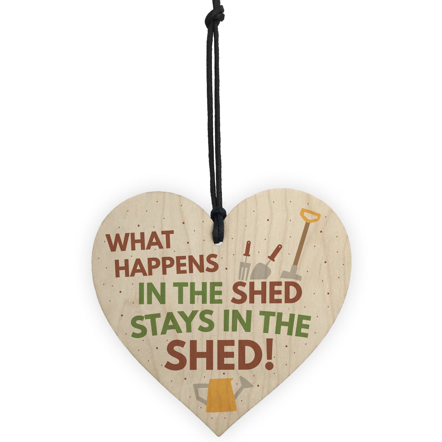 What Happens In The Shed Garden Hanging Wooden Heart Plaque